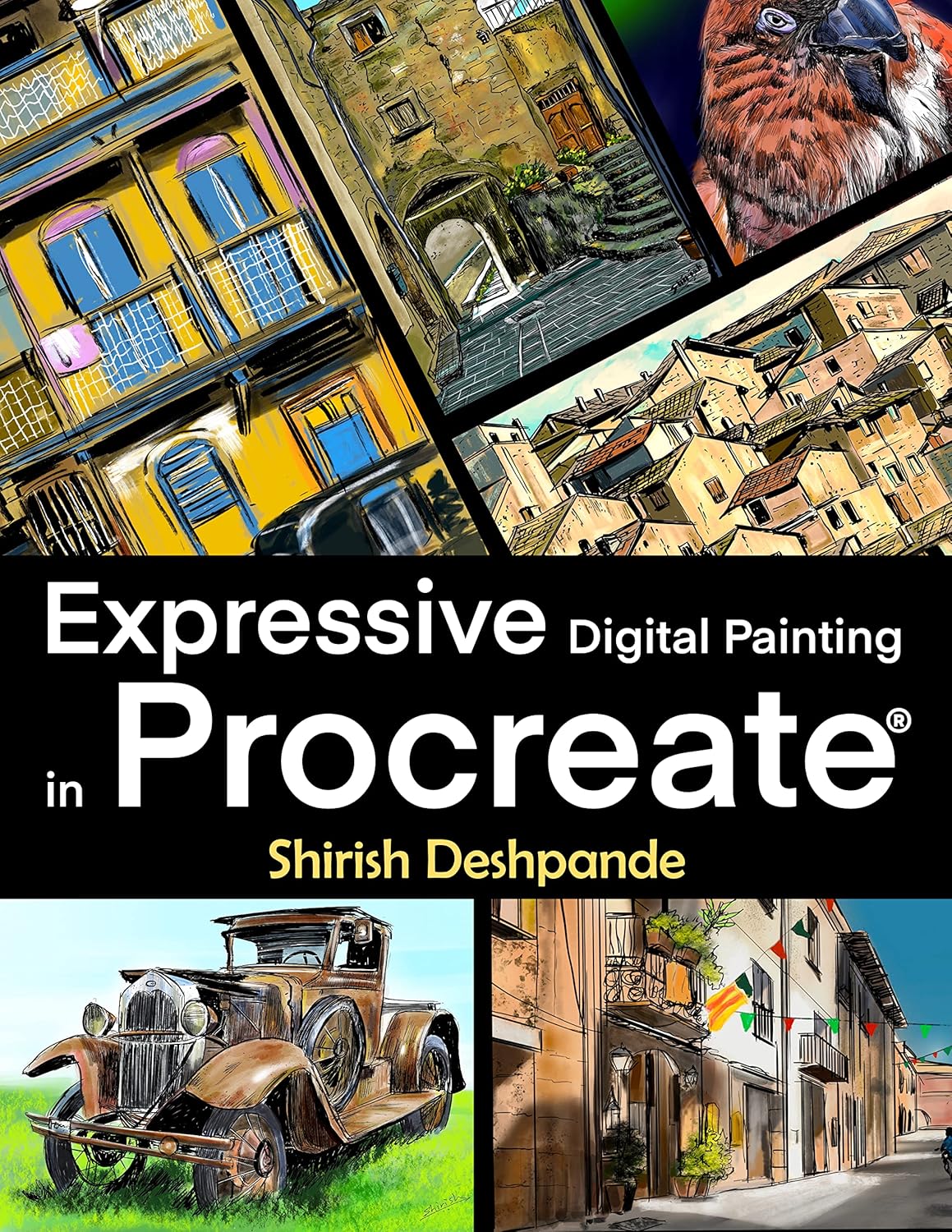 Expressive Digital Painting in Procreate: Learn to draw and paint stunningly beautiful, expressive illustrations on iPad